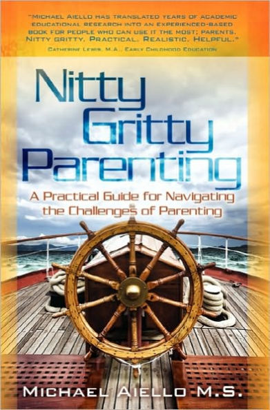 Nitty Gritty Parenting: A Practical Guide for Navigating the Challenges of Parenting