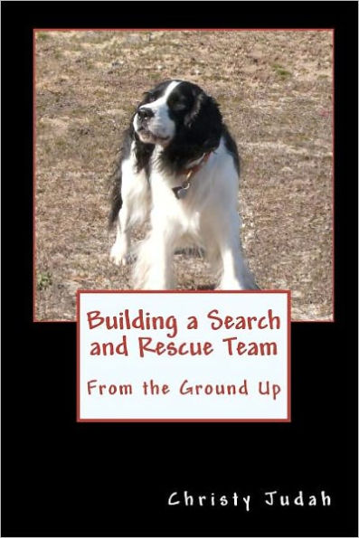 Building A Search and Rescue Team: From the Ground Up