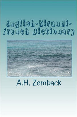 English Kirundi French Dictionary Kirundi English French By A H Zemback Paperback Barnes Noble