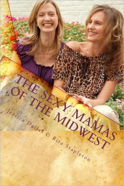 The Sexy Mamas of the Midwest: The Guide to Gardening the Soul