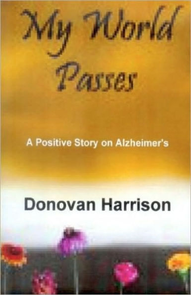 My World Passes: A Positive Story on Alzheimer's