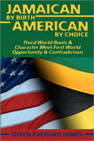 Title: Jamaican by Birth American by Choice, Author: Owen James