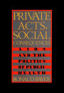 Private Acts, Social Consequences