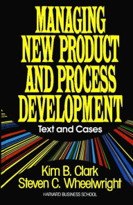 Title: Managing New Product and Process Development: Text Cases, Author: Steven C. Wheelwright