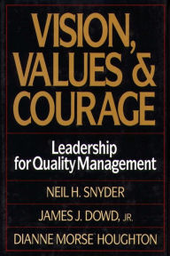 Title: Vision, Values, and Courage: Leadership for Quality Management, Author: Neil Snyder