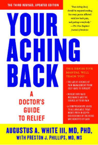Title: Your Aching Back: A Doctor's Guide to Relief, Author: Augustus A. White
