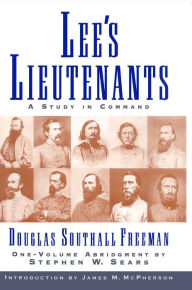 Title: Lee's Lieutenants: A Study in Command (One-Volume Abridgment), Author: Douglas Southall Freeman