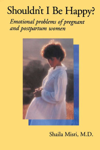 Shouldn't I Be Happy: Emotional Problems of Pregnant and Postpartum Women