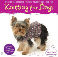 Title: Knitting for Dogs: Irresistible Patterns for Your Favorite Pup -- and You!, Author: Kristi Porter