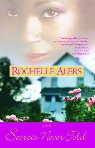 Free downloadable books pdf Secrets Never Told: A Novel  by Rochelle Alers 9781451604382