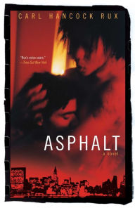Title: Asphalt: A Novel, Author: Carl Hancock Rux