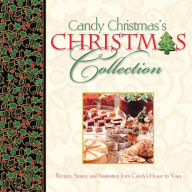 Title: Candy Christmas's Christmas Collection GIFT: Recipes, Stories, and Inspirations from Candy's House to Yours, Author: Candy Christmas