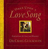 Title: Once Upon a Love Song: Inspirations for love and romance, Author: Craig Clickman