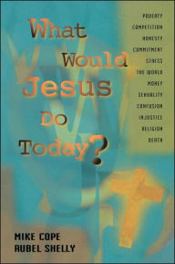 Title: What Would Jesus Do Today, Author: Mike Cope