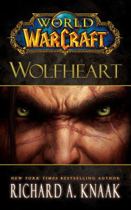 Title: World of Warcraft: Wolfheart, Author: Richard A. Knaak