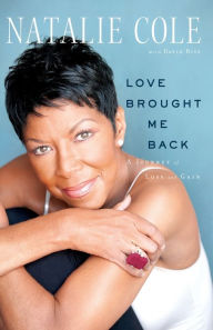 Title: Love Brought Me Back: A Journey of Loss and Gain, Author: Natalie Cole