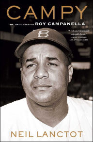 Title: Campy: The Two Lives of Roy Campanella, Author: Neil Lanctot