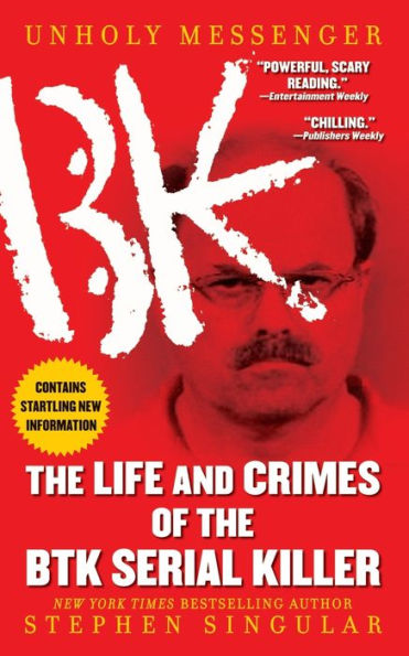 Unholy Messenger: the Life and Crimes of BTK Serial Killer