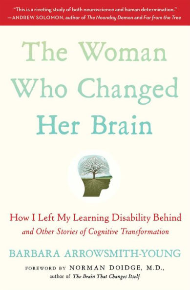 The Woman Who Changed Her Brain: And Other Inspiring Stories of Pioneering Brain Transformation