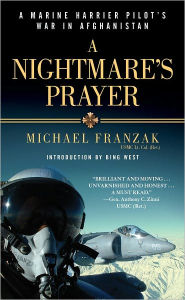 Title: A Nightmare's Prayer: A Marine Harrier Pilot's War in Afghanistan, Author: Michael Franzak