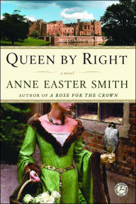 Title: Queen By Right: A Novel, Author: Anne Easter Smith