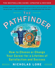 Title: The Pathfinder: How to Choose or Change Your Career for a Lifetime of Satisfaction and Success, Author: Nicholas Lore