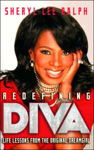 Title: Redefining Diva: Life Lessons from the Original Dreamgirl, Author: Sheryl Lee Ralph