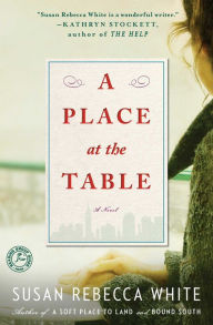 Title: A Place at the Table: A Novel, Author: Susan Rebecca White