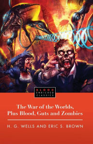 Title: The War of the Worlds, Plus Blood, Guts and Zombies, Author: H. G. Wells