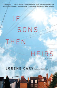 Title: If Sons, Then Heirs: A Novel, Author: Lorene Cary