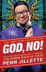 Title: God, No!: Signs You May Already Be an Atheist and Other Magical Tales, Author: Penn Jillette