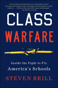Title: Class Warfare: Inside the Fight to Fix America's Schools, Author: Steven Brill