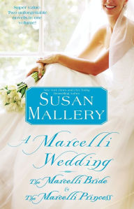 Title: A Marcelli Wedding: The Marcelli Bride & The Marcelli Princess (Marcelli Family Series), Author: Susan Mallery