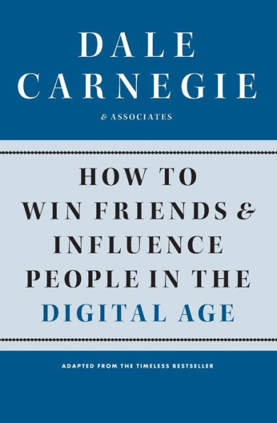 How to Win Friends and Influence People the Digital Age