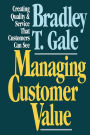 Managing Customer Value: Creating Quality and Service That Customers Can Se