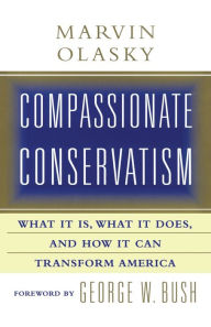 Title: Compassionate Conservatism: What It Is, What It Does, and How It Can Transform, Author: Marvin Olasky