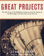 Great Projects: The Epic Story of the Building of America, from th