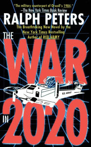 Title: War in 2020: Bush, Clinton, and the Generals, Author: Ralph Peters