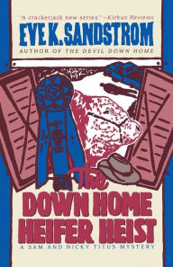 Title: The Down Home Heifer Heist, Author: Sandstrom