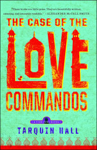 Title: The Case of the Love Commandos (Vish Puri Series #4), Author: Tarquin Hall