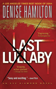 Title: Last Lullaby: An Eve Diamond Novel, Author: Denise Hamilton