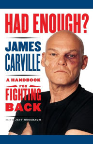 Title: Had Enough?: A Handbook for Fighting Back, Author: James Carville