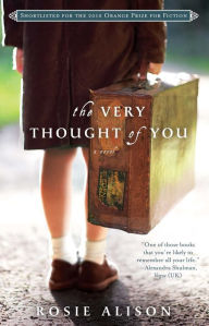 Title: The Very Thought of You: A Novel, Author: Rosie Alison