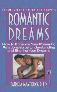 Title: ROMANTIC DREAMS: HOW TO ENHANCE INTIMATE RELATNSHP, Author: Maybruck