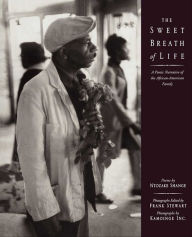 Title: The Sweet Breath of Life: A Poetic Narrative of the African-American Family, Author: Ntozake Shange