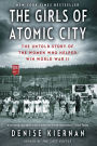 The Girls of Atomic City: The Untold Story of the Women Who Helped Win World War II