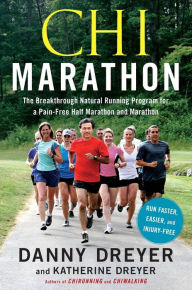 Title: Chi Marathon: The Breakthrough Natural Running Program for a Pain-Free Half Marathon and Marathon, Author: Danny Dreyer