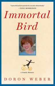 Title: Immortal Bird: A Family Memoir, Author: Doron Weber