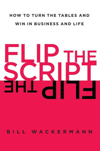 Flip the Script: How to Turn Tables and Win Business Life