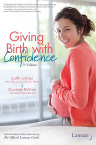 Title: Giving Birth With Confidence (Official Lamaze Guide, 3rd Edition), Author: Judith Lothian